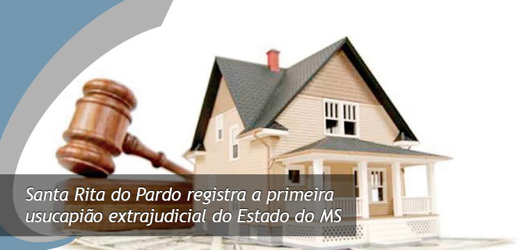 Santa Rita do Pardo registra a primeira usucapião extrajudicial do Estado do MS