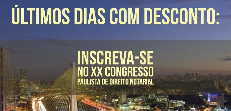 CNB/SP realiza XX Congresso Paulista de Direito Notarial em março