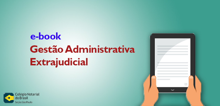 CNB/SP disponibiliza e-book sobre gestão administrativa extrajudicial