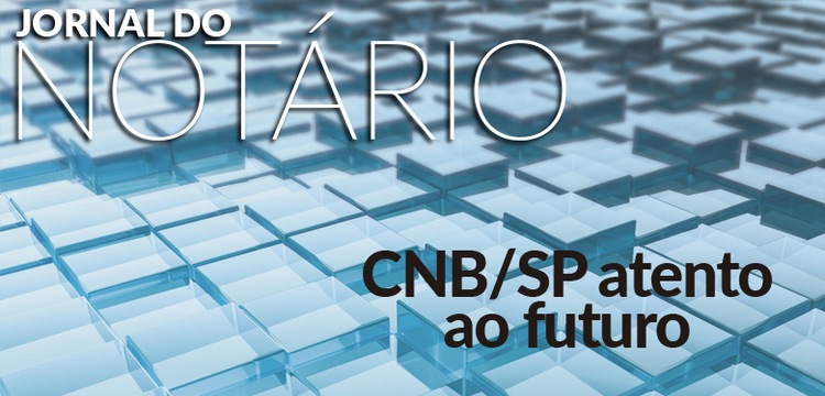 Jornal do Notário nº 181 destaca os avanços tecnológicos realizados pelo CNB/SP em prol do notariado
