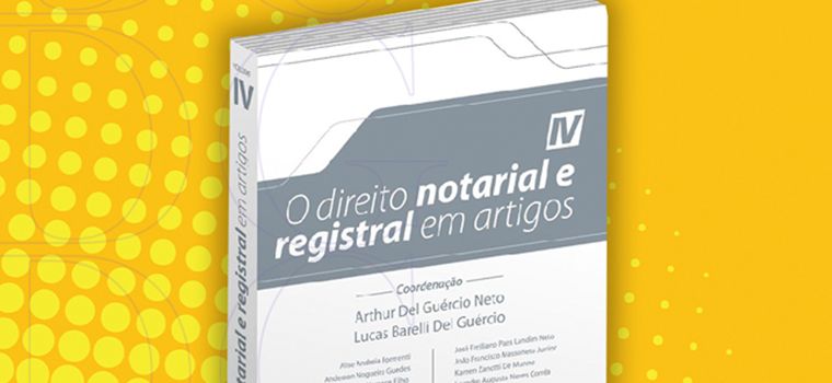 Lançamento do livro O Direito Notarial e Registral em Artigos  Vol. IV, de Arthur Del Guércio Neto e Lucas Barelli Del Guércio
