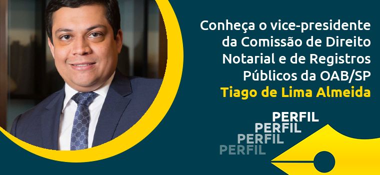 Conheça o vice-presidente da Comissão de Direito Notarial e de Registros Públicos da OAB/SP: Tiago de Lima Almeida