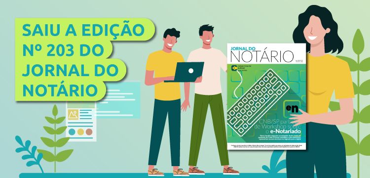 Jornal do Notário nº 203 destaca participação do CNB/SP em Workshop sobre e-Notariado
