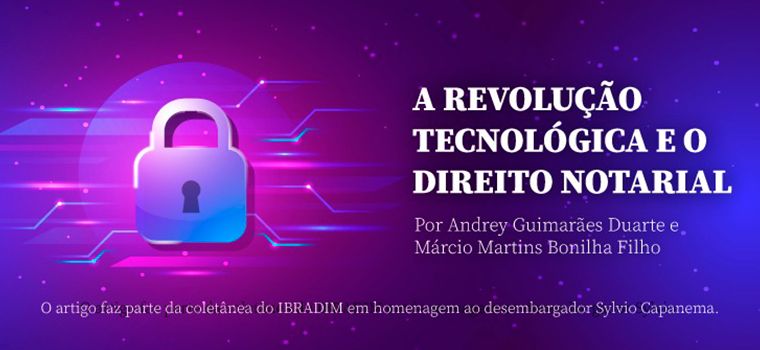 Artigo: A revolução tecnológica e o Direito Notarial – Por Márcio Martins Bonilha Filho e Andrey Guimarães Duarte
