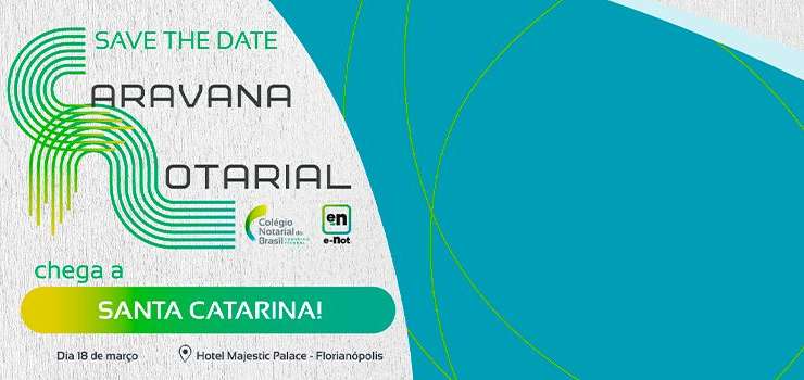 CNB/CF: Caravana Notarial 2022 terá início em Santa Catarina no dia 18 de março