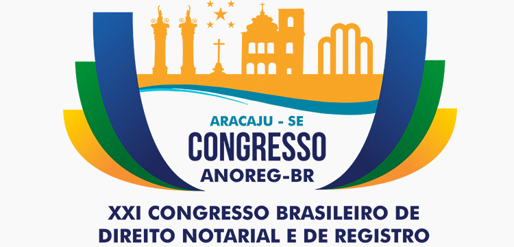 Anoreg/BR:  Aracaju (SE) recebe o XXI Congresso Brasileiro de Direito Notarial e de Registro