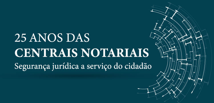 Centrais Notariais: 25 anos de eficiência e segurança jurídica