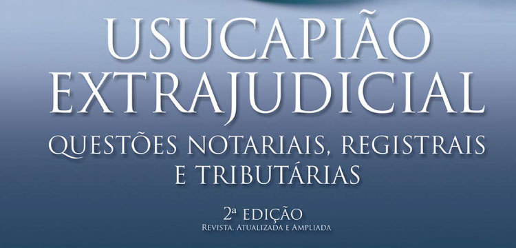 Anoreg/BR: Usucapião Extrajudicial  questões notariais, registrais e tributárias será lançado na Confraria do Livro do Congresso da Anoreg/BR