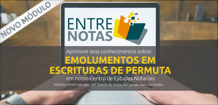 Projeto Entrenotas disponibiliza novo módulo sobre Emolumentos em Escrituras de Permuta