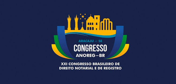 Anoreg/BR: XXI Congresso Brasileiro de Direito Notarial e de Registro contará com Feira Tecnológica