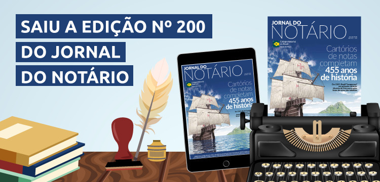 Jornal do Notário n° 200 destaca os 455 anos do notariado no Brasil