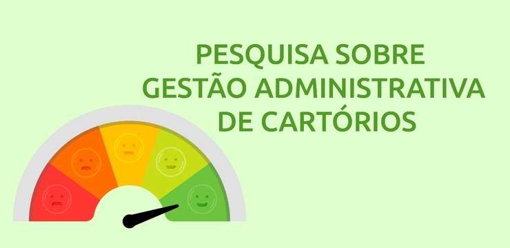 CNB/SP lança pesquisa sobre Gestão Administrativa de Cartórios – PARTICIPE!