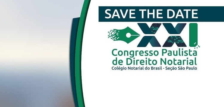 XXI Congresso Paulista de Direito Notarial acontece nos dias 23 e 24 de março