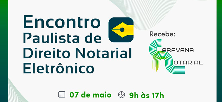ÚLTIMA SEMANA: 7 de maio – Encontro Paulista de Direito Notarial Eletrônico