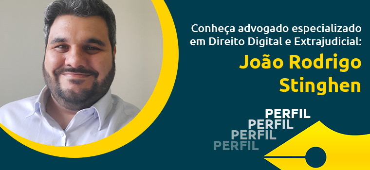 Conheça advogado especializado em Direito Digital e Extrajudicial: João Rodrigo Stinghen