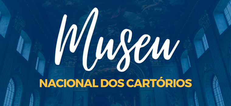 CNR: Museu Nacional dos Cartórios vai reunir documentos importantes da história brasileira