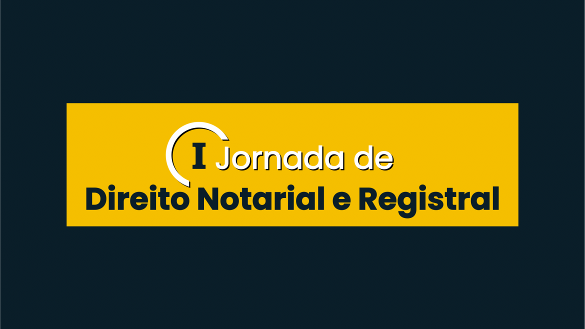 INR: I Jornada de Direito Notarial e Registral avalia propostas dos serviços extrajudiciais