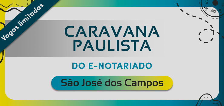 Caravana Paulista do e-Notariado – São José dos Campos