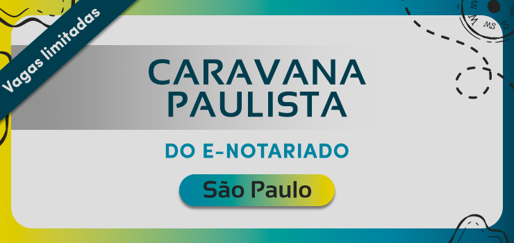 Caravana Paulista do e-Notariado – São Paulo