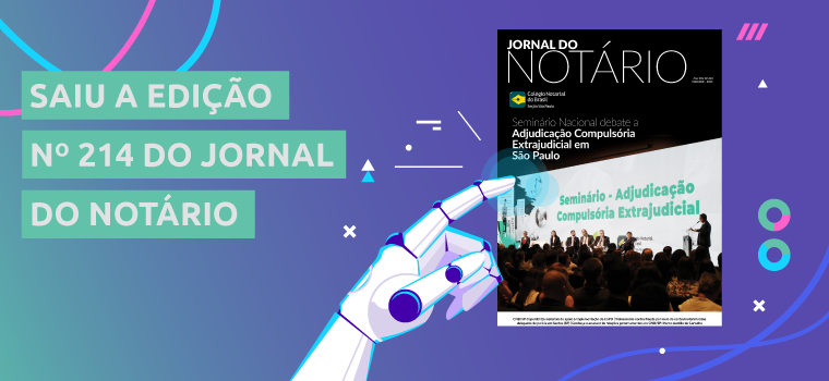 Jornal do Notário n° 214 destaca o Seminário Nacional de Adjudicação Compulsória Extrajudicial