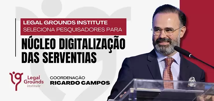 CBN/SP: Legal Grounds Institute seleciona pesquisadores para Núcleo Digitalização das Serventias