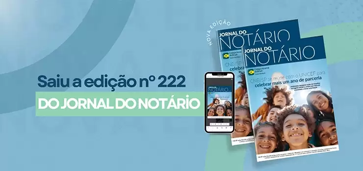 CNB/SP: Jornal do Notário n° 222 traz a renovação do projeto Legado Solidário entre o CNB/SP e Unicef