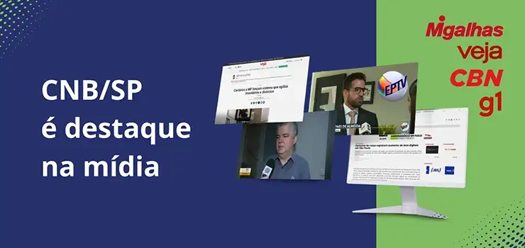 O CNB/SP foi destaque na imprensa em São Paulo nos meses de fevereiro e março com pautas abordando os serviços notariais em todo o Estado