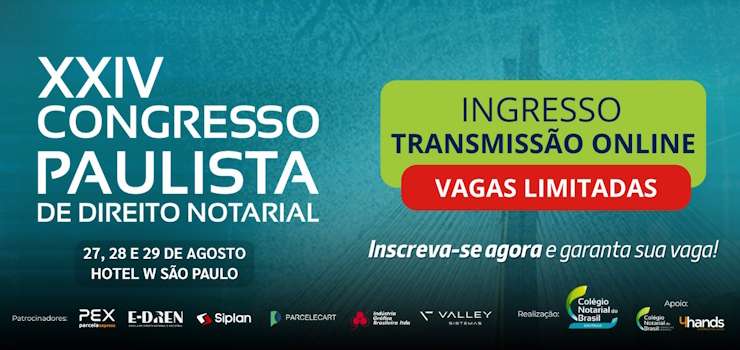 INGRESSOS ONLINE: XXIV Congresso Paulista de Direito Notarial