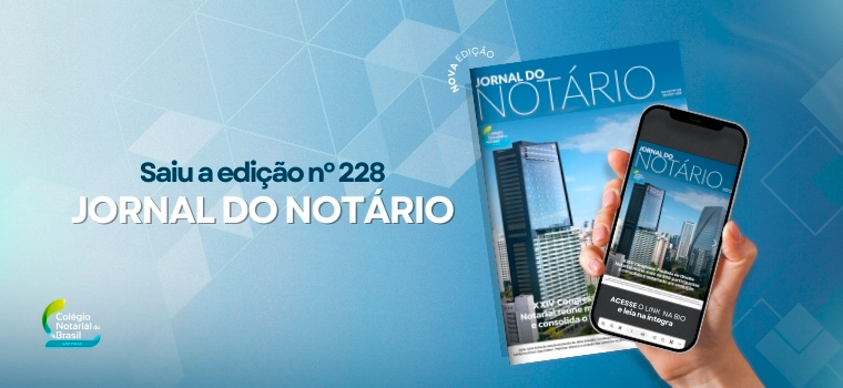 Já está no ar a nova edição do Jornal do Notário, com destaque para XXIV Congresso Paulista de Direito Notarial