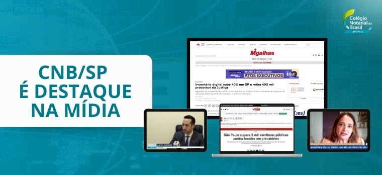 O CNB/SP foi destaque na imprensa em São Paulo nos meses de agosto e setembro com pautas abordando os inventários digitais e a cessão de precatórios no estado