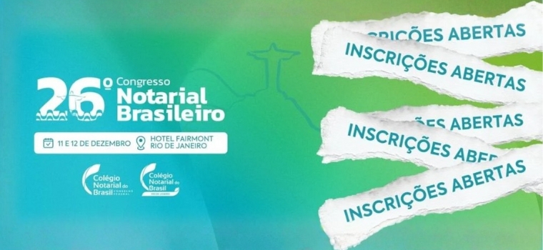 CNB/CF: Estão abertas as inscrições para o 26º Congresso Nacional do Notariado