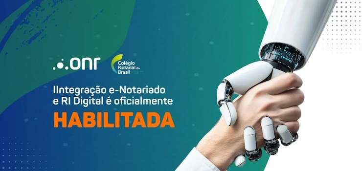 CNB/CF: Integração e-Notariado e RI Digital é oficialmente habilitada