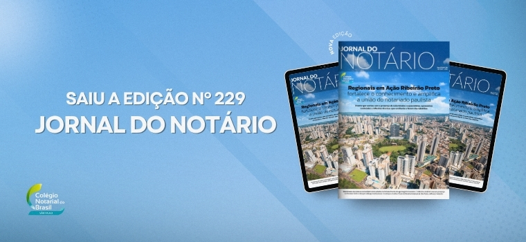 Já está no ar a nova edição do Jornal do Notário, com destaque para a 3° edição do Regionais em Ação em Ribeirão Preto