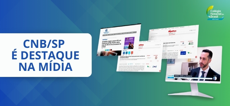 O CNB/SP foi destaque na imprensa de São Paulo nos meses de outubro e novembro com pautas abordando os inventários extrajudiciais e a Jornada Notarial da Família