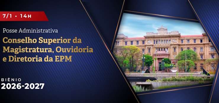 TJ/SP: Posse administrativa do Conselho Superior da Magistratura, Ouvidoria e da Diretoria da EPM