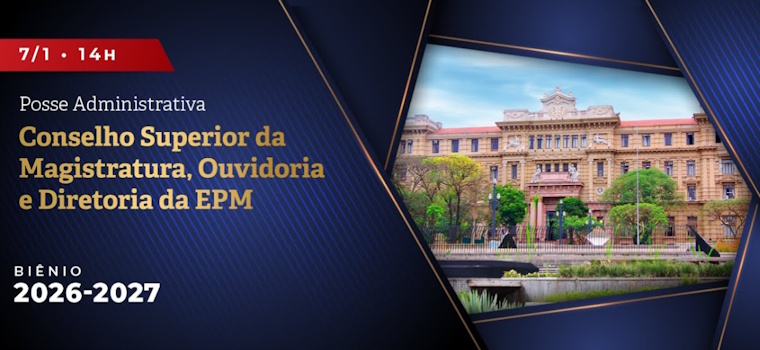 TJ/SP: Posse administrativa do Conselho Superior da Magistratura, Ouvidoria e da Diretoria da EPM