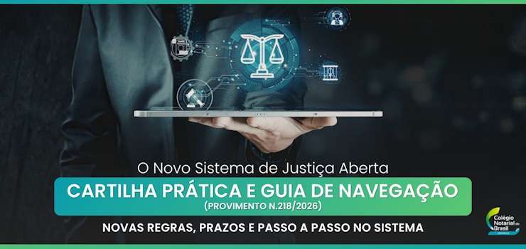 CNB/SP disponibiliza o Guia do Novo Sistema Justiça Aberta: Cartilha Prática e Guia de Navegação (Provimento n° 218/2026)