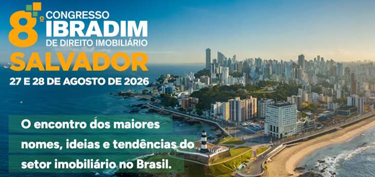 CNB/SP participará do 8° Congresso Ibradim de Direito Imobiliário em Salvador