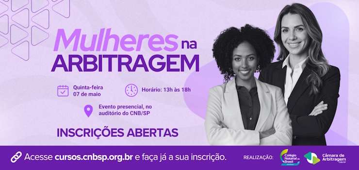 JuriNews: Primeira câmara de arbitragem notarial do Brasil promove evento sobre arbitragem feminina