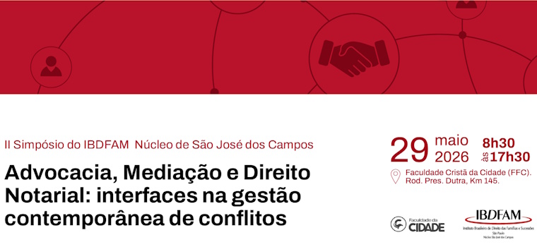 CNB/SP participará do II Simpósio do Ibdfam/SP Núcleo de São Jose dos Campos: Advocacia, Mediação e Direito Notarial: interfaces na gestão contemporânea de conflitos