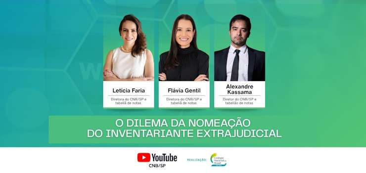 Live do CNB/SP destaca que a nomeação de inventariante extrajudicial amplia possibilidades, mas exige cautela na prática notarial