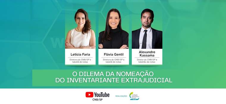 Live do CNB/SP destaca que a nomeação de inventariante extrajudicial amplia possibilidades, mas exige cautela na prática notarial