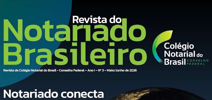CNB/CF: Revista do Notariado Brasileiro lança sua 3ª edição com foco em Justiça preventiva, segurança jurídica e protagonismo internacional